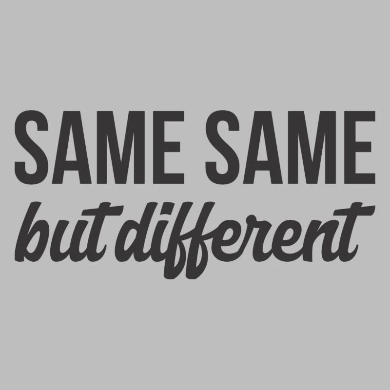 SAME SAME but different T. Shirt