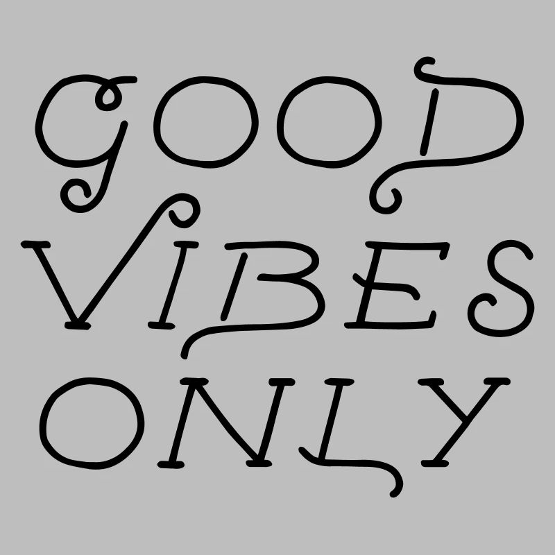 good vibes only