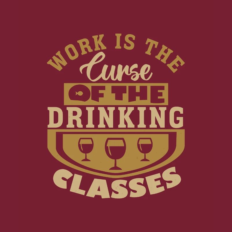 LE TRAVAIL EST LA MALÉDICTION DES CLASSES DE BOISSON