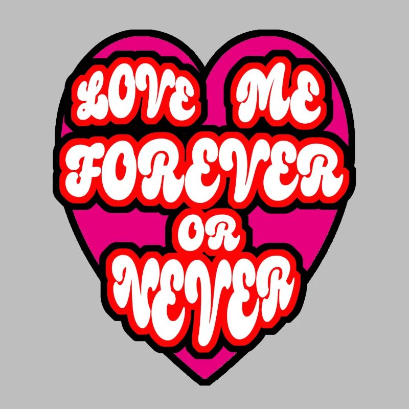 Love me forever or never Süßes Design mit Herz