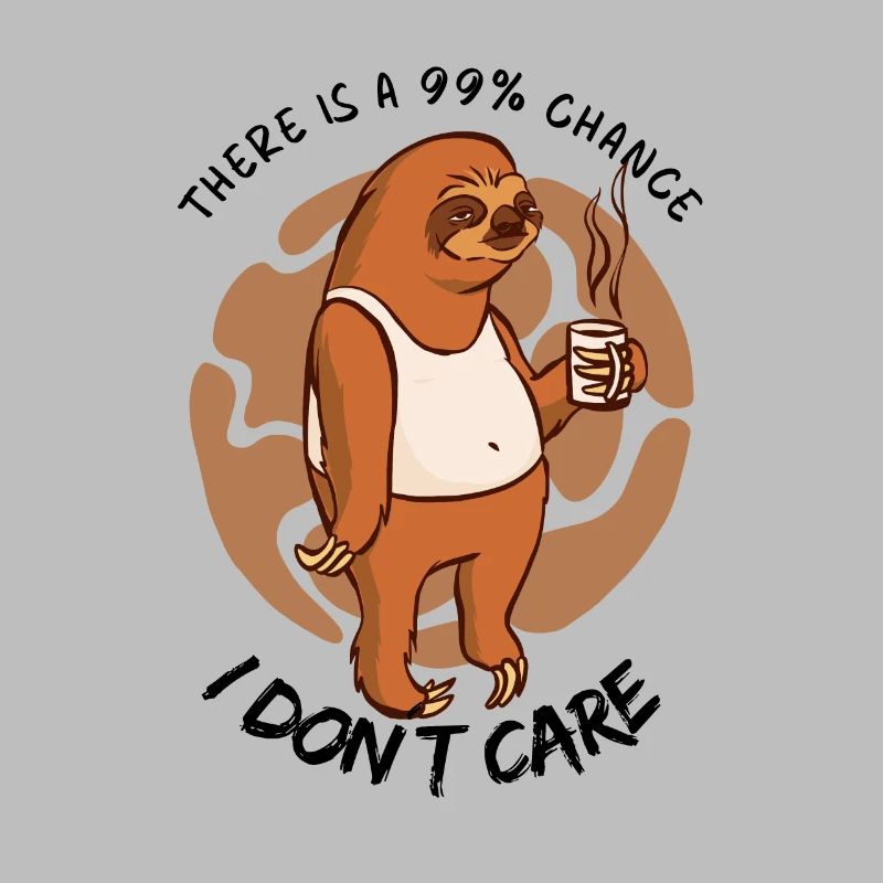 I Dont Care Sloth Saying
