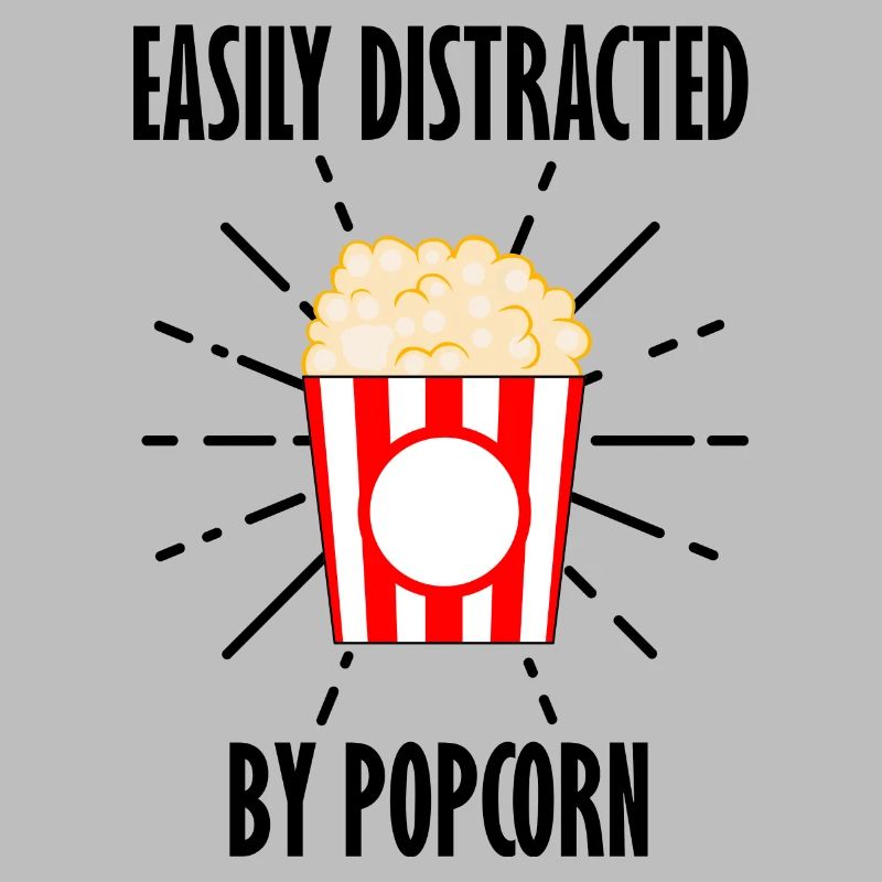 Easily Distracted by Popcorn Funny Saying