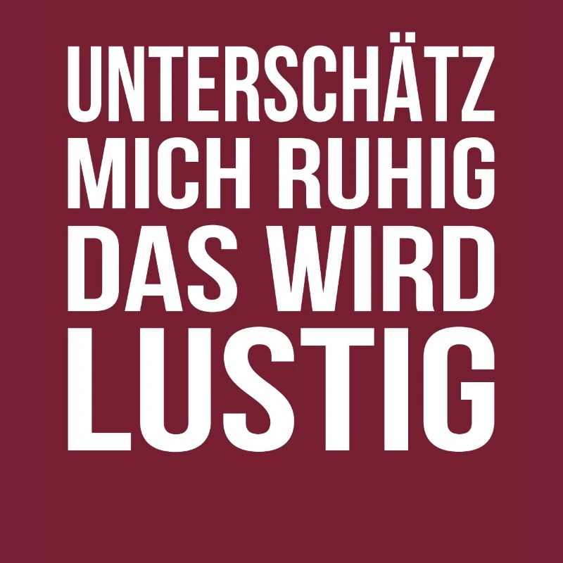 Unterschätz mich ruhig das wird lustig | Statement
