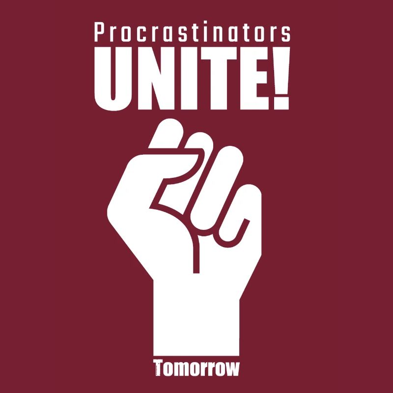 Procrastinators Unite Tomorrow