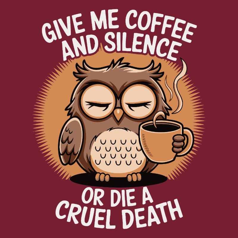 Kaffee Eule - geb mir Kaffee und Stille oder stirb