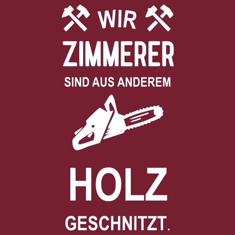 Wir Zimmerer sind aus anderem Holz geschnitzt