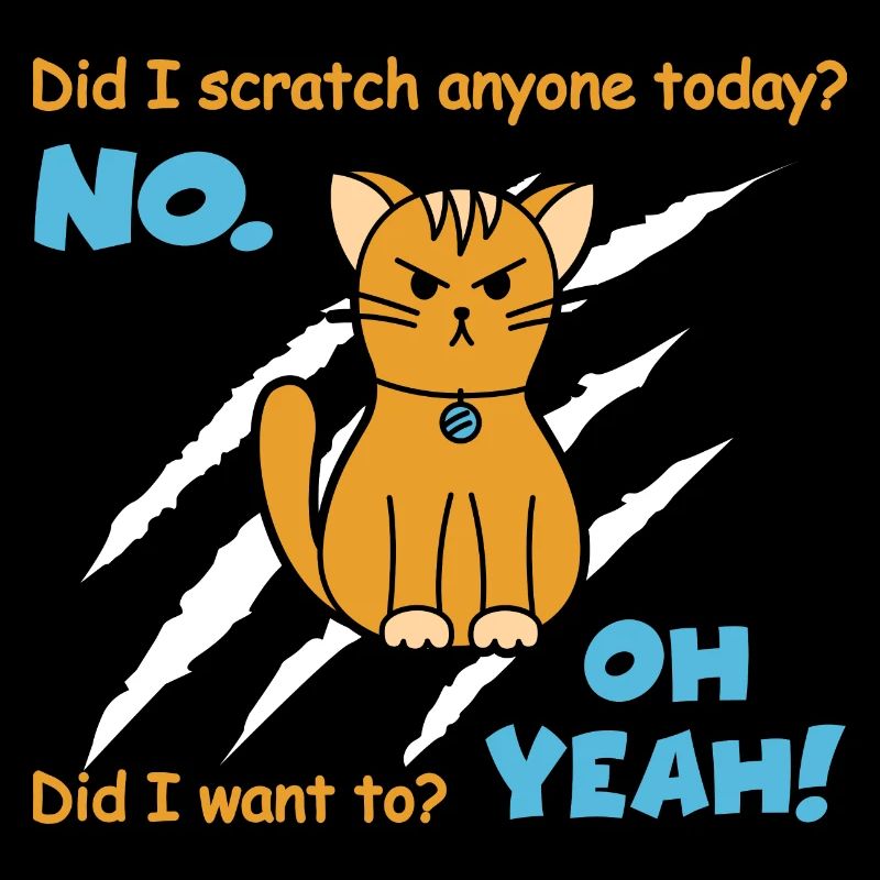 Sarcastic Funny Cat Scratched Today Cat