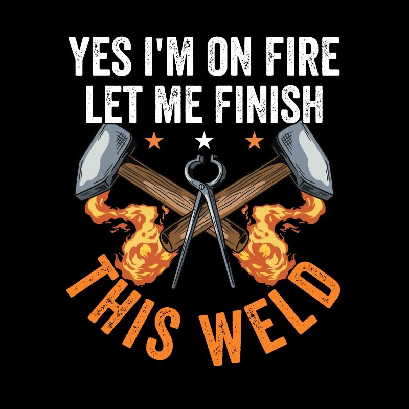 Yes I'm On Fire Let Me Finish This Weld Welding