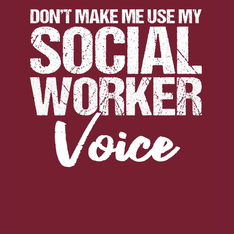 Ne me faites pas utiliser ma voix de travailleuse sociale pour