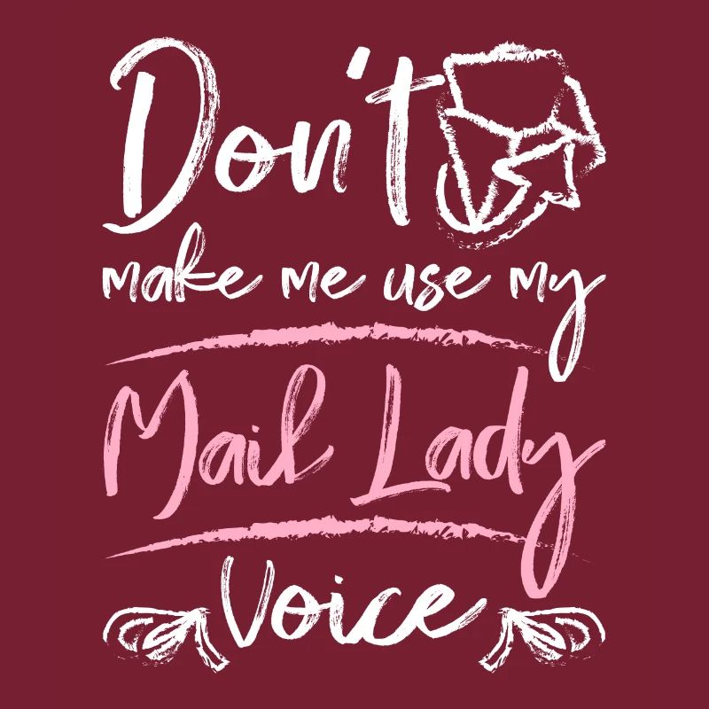 Ne m’oblige pas à utiliser ma voix de dame du courrier