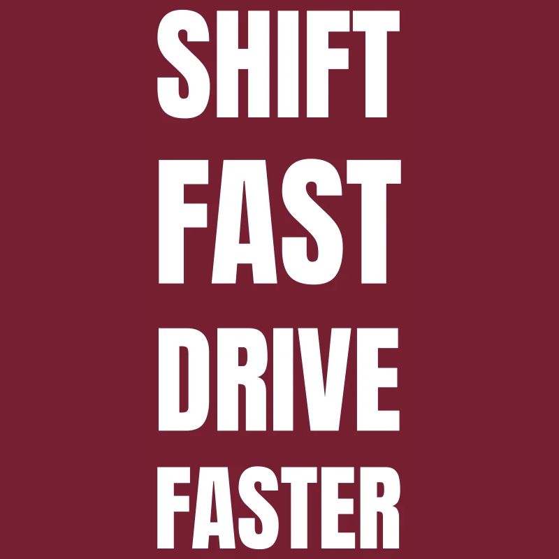 Shift fast drive faster
