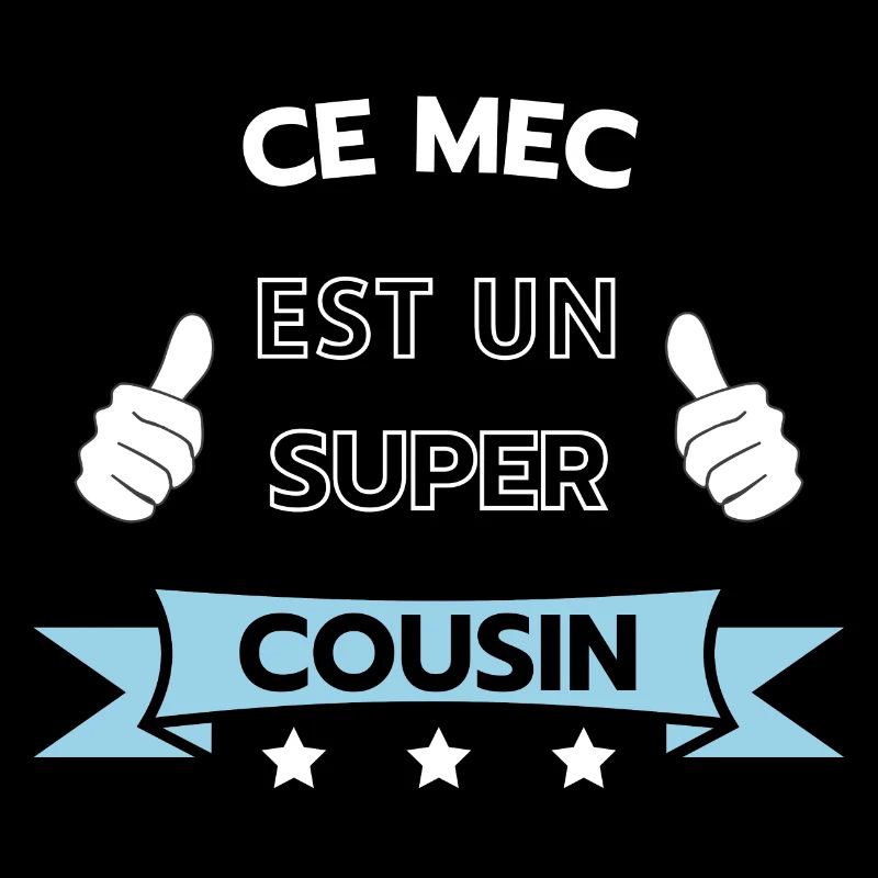 Ce mec est super cousin