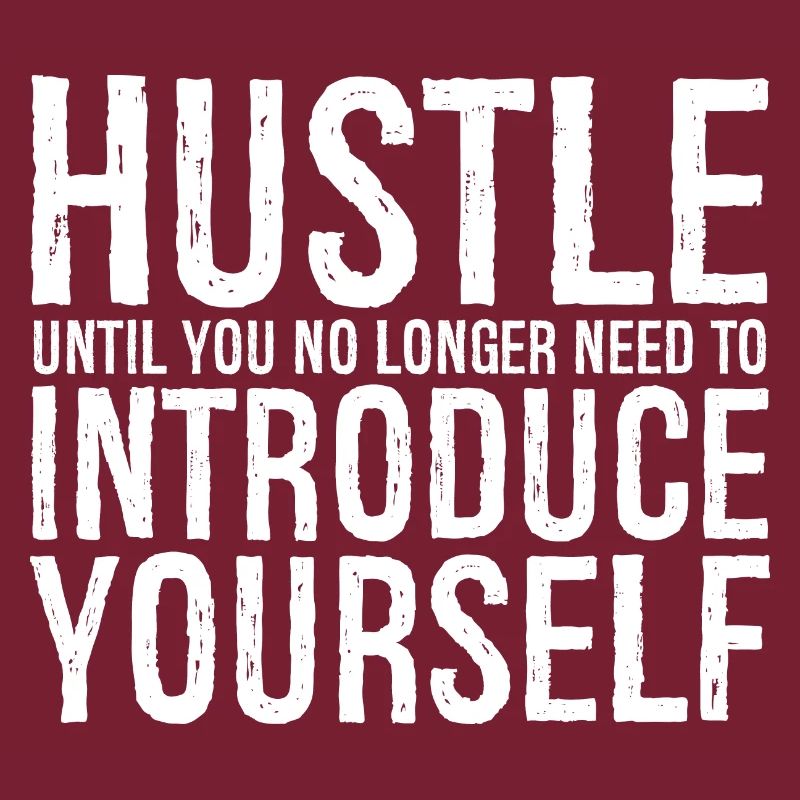 hustle until you no longer need to introduce