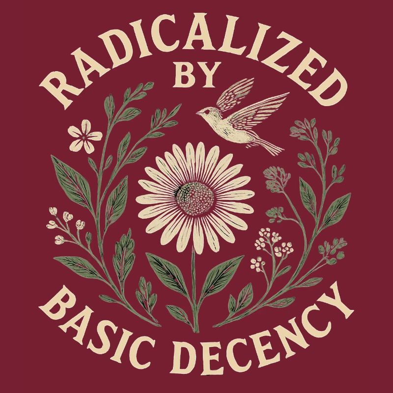 Radicalized by Basic Decency Statement Trend 