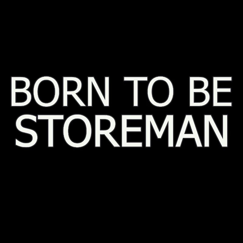 Storeman Born To Be