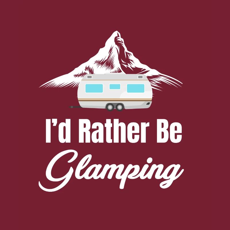 I'd Rather Be Glamping Funny Glamper Hiker