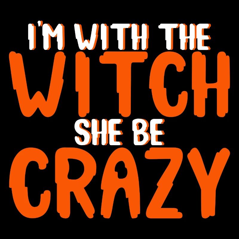 I'm With The Witch, She Be Crazy 4