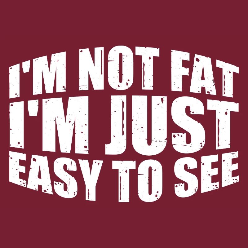 I'm Not Fat, I'm Just Easy To See 15