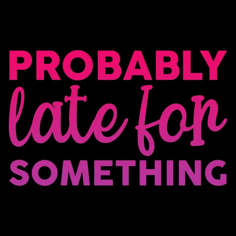 Probably Late For Something 2