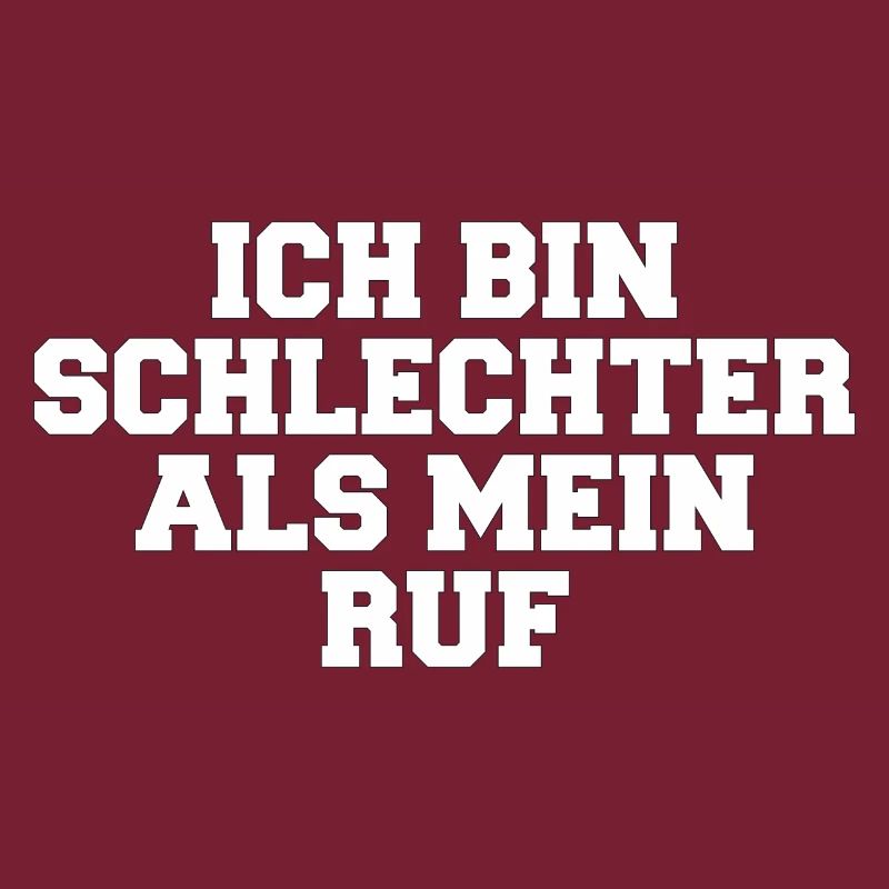 Spruch - ich bin schlechter als mein Ruf