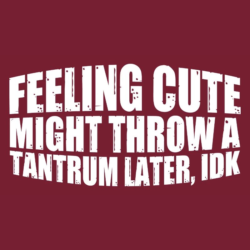 Feeling Cute, Might Throw A Tantrum Later, Idk 14