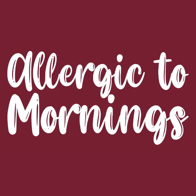 Allergic To Mornings