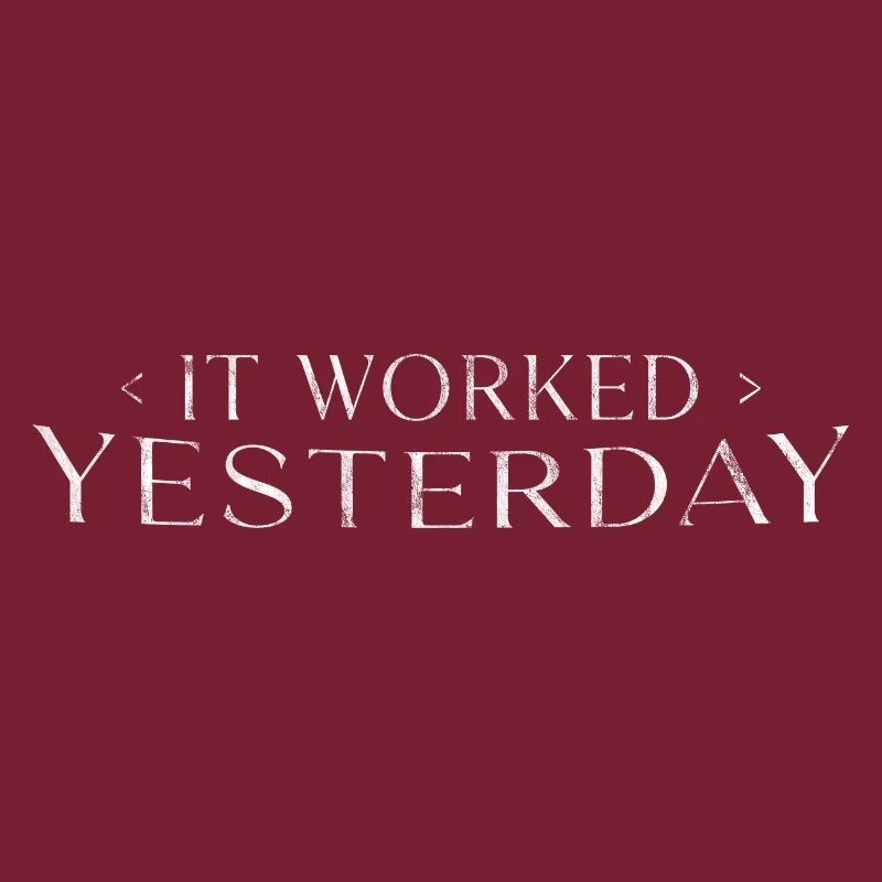 It Worked Yesterday 3