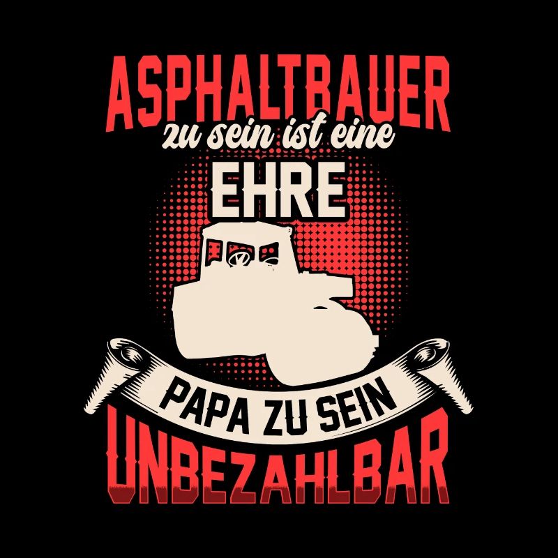 Asphaltbauer zu sein ist eine Ehre Asphaltierer