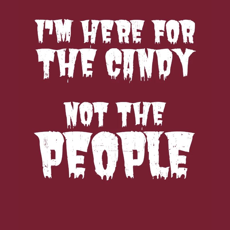 I'm Here For The Candy - Sarkastisches Halloween