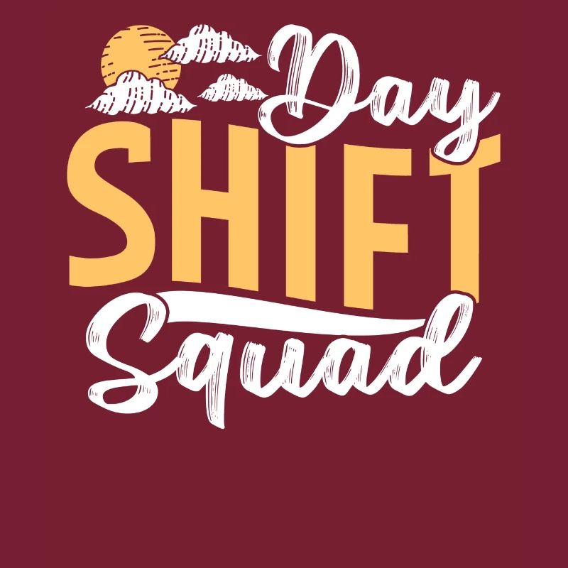 Team Day Shift Sayings Day Shift Work