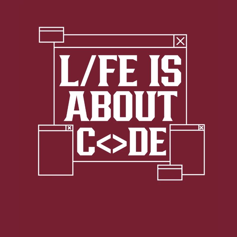 Life is all about Code Coding Coder