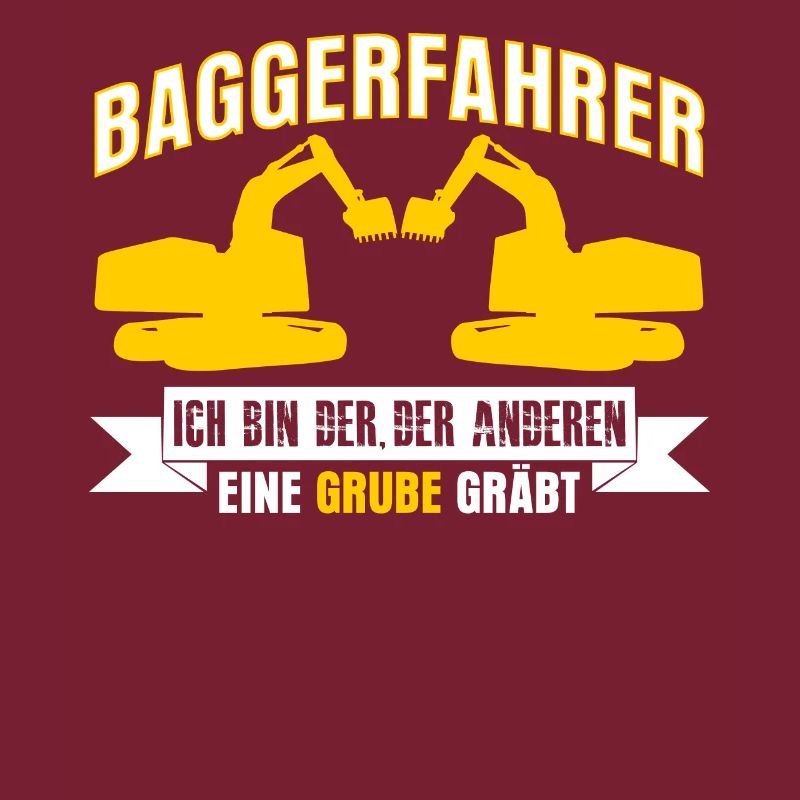 Baggerfahrer lustiger Spruch mit Grube