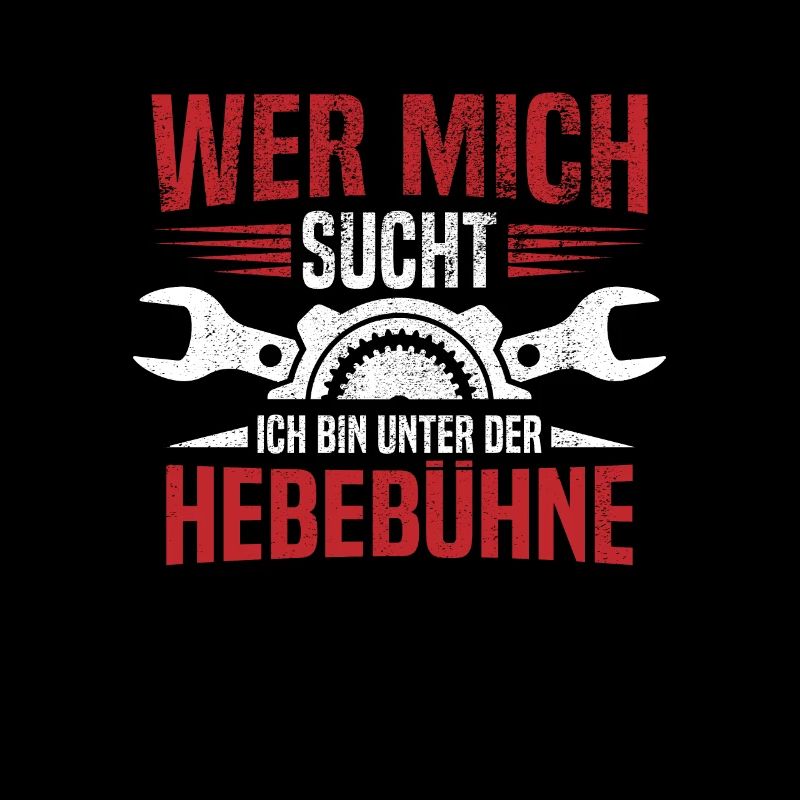 Wer mich sucht ich bin unter der Hebebühne