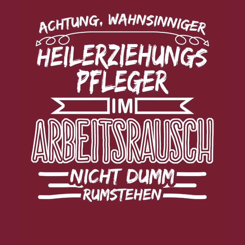Heilerziehungspfleger Arbeitsrausch Witz