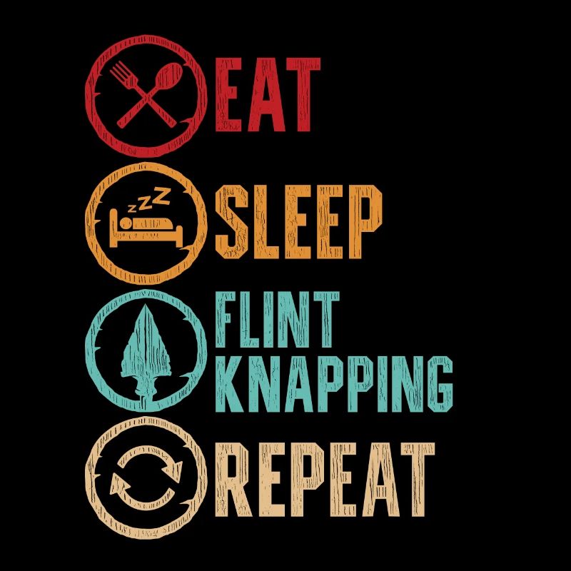 Pfeilspitzen Eat Sleep Flint Knapping Repeat