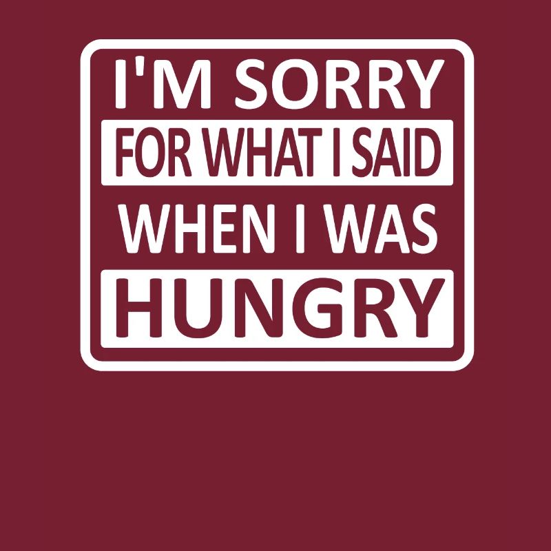 Je suis désolé pour ce que j'ai dit quand j'avais faim