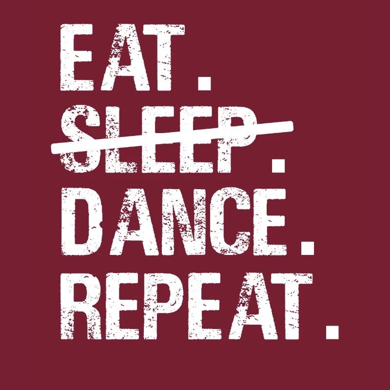 Eat Sleep Dance Repeat - Dancing Dance