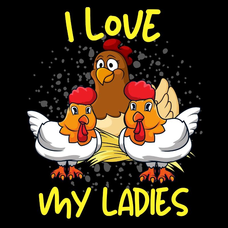 I LOVE MY LADIES Poulets Propriétaire Sort pour