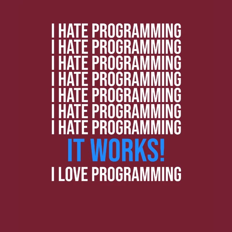 I hate programming - Programmer saying
