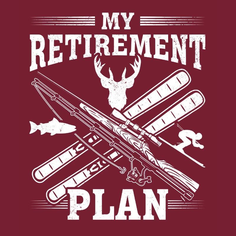Skiing My Retirement Plan Skier Hunter Angler