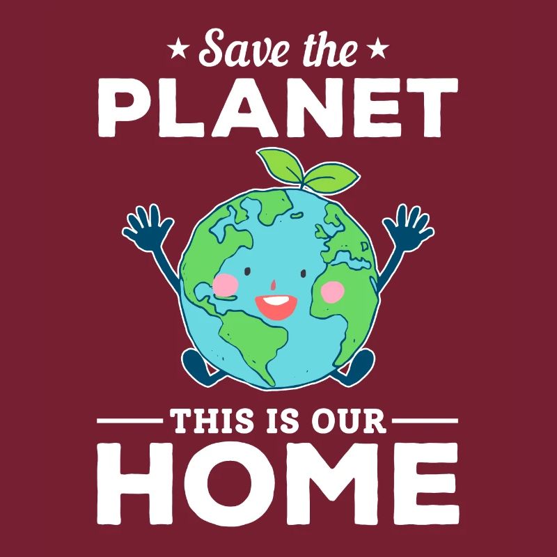 Environment save the planet This is our