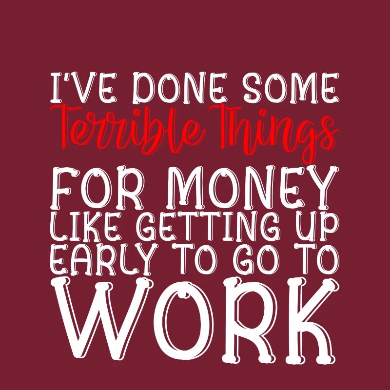 I've Done Some Terrible Things For Money 2