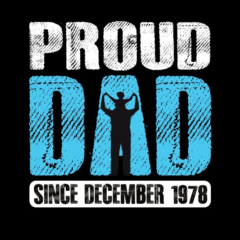 Proud Dad Since December 1978