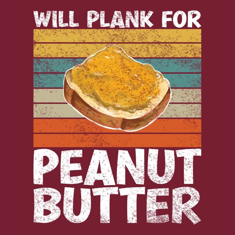 Will Plank For Peanut Butter Lustiges Sprichwort