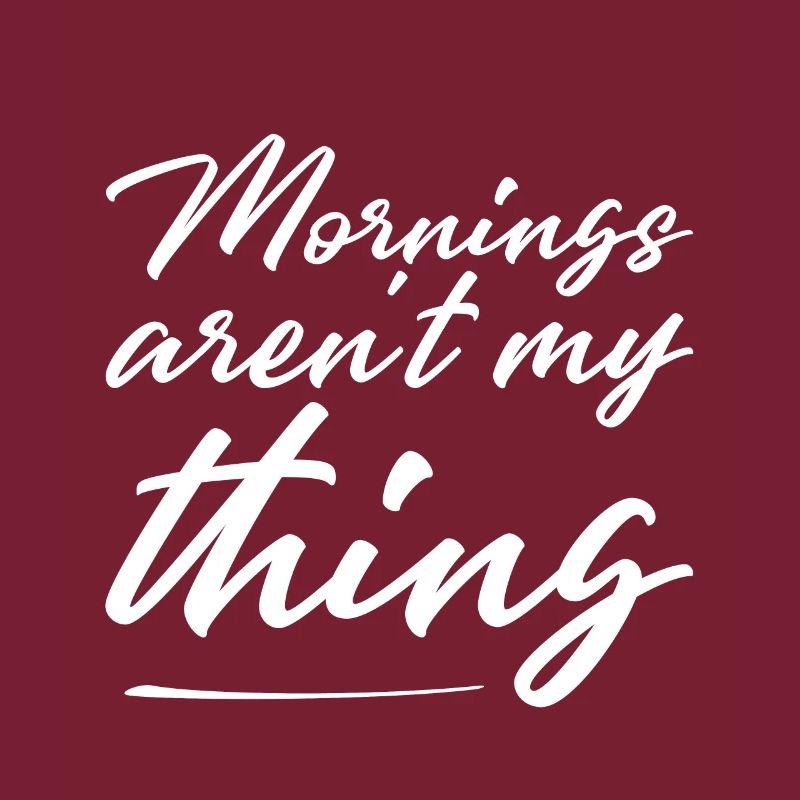 Les matins ne sont pas mon truc