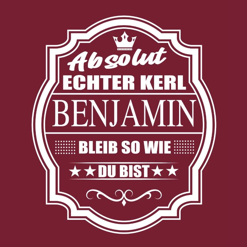 Absolut Echter Kerl Benjamin Bleib So Wie Du Bist