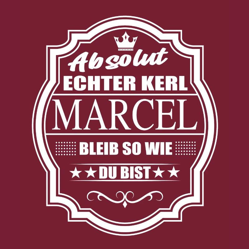 Absolut Echter Kerl Marcel Bleib So Wie Du Bist
