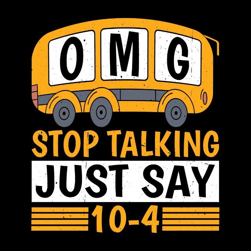 Omg Stop Talking, Just Say 10-4