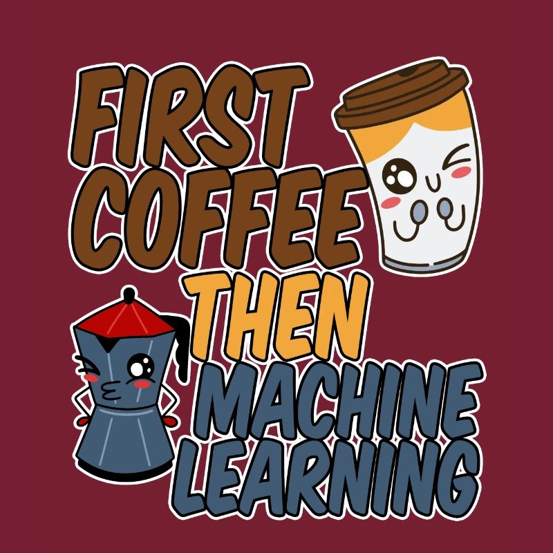First Coffee Then Machine Learning 4