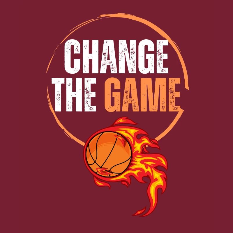 Basket BBALL CHANGE THE GAME FIRE